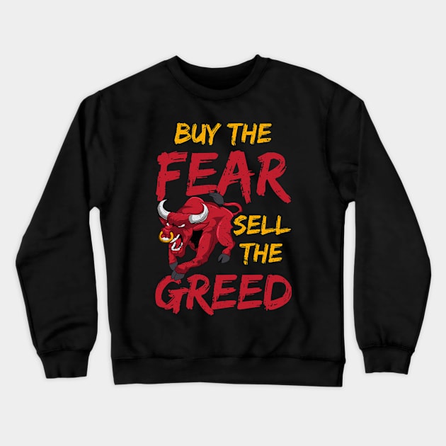 Buy The Fear, Sell The Greed Trading & Investing Crewneck Sweatshirt by theperfectpresents